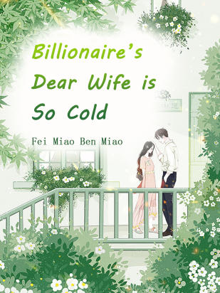 Billionaire’s Dear Wife is So Cold